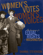 Women's Votes, Women's Voices: The Campaign for Equal Rights in Washington