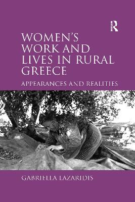 Women's Work and Lives in Rural Greece: Appearances and Realities - Lazaridis, Gabriella