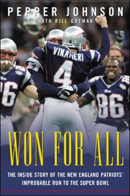 Won for All: The Inside Story of the New England Patriots' Improbable Run to the Super Bowl - Johnson, Pepper, and Gutman, Bill, and Banks, Carl (Foreword by)