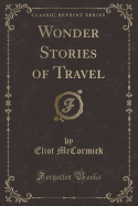 Wonder Stories of Travel (Classic Reprint)