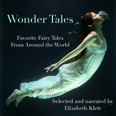 Wonder Tales: Favorite Fairy Tales from Around the World - Jacobs, Joseph, and Brothers Grimm, The, and Leprince De Beaumont, Jeanne-Marie