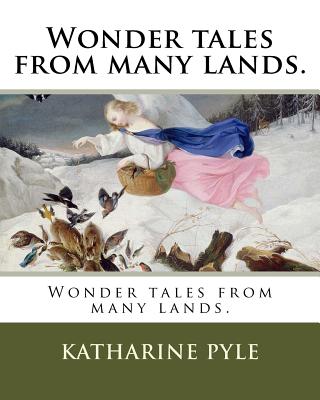 Wonder tales from many lands. - Pyle, Katharine