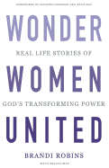 Wonder Women United: Real Life Stories of God's Transforming Power