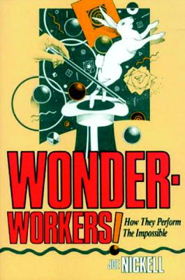 Wonder-Workers! - Nickell, Joe
