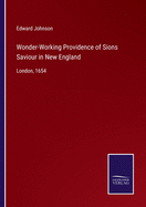 Wonder-Working Providence of Sions Saviour in New England: London, 1654