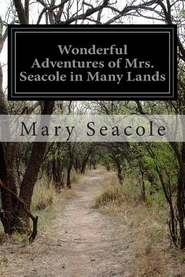 Wonderful Adventures of Mrs. Seacole in Many Lands - Seacole, Mary