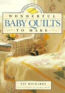 Wonderful Baby Quilts to Make - Richards, Pat, and Ross, George (Photographer)