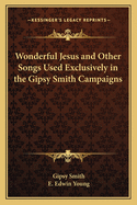 Wonderful Jesus and Other Songs Used Exclusively in the Gipsy Smith Campaigns