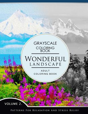 Wonderful Landscape Volume 2: Grayscale coloring books for adults Relaxation (Adult Coloring Books Series, grayscale fantasy coloring books) - Grayscale Fantasy Publishing
