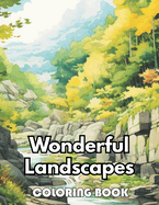 Wonderful Landscapes Coloring Book: Beautiful and High-Quality Design To Relax and Enjoy