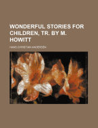 Wonderful Stories for Children, Tr. by M. Howitt