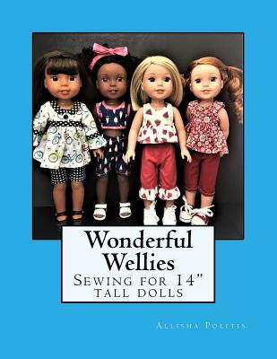 Wonderful Wellies: Sewing for 14" tall dolls - Politis, Allisha M