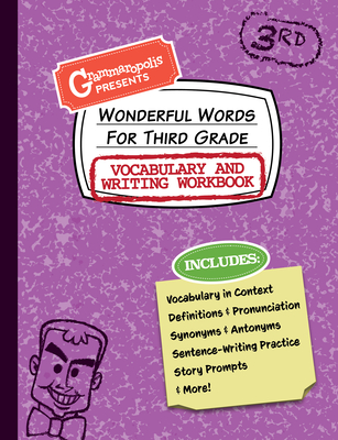 Wonderful Words for Third Grade Vocabulary and Writing Workbook: Definitions, Usage in Context, Fun Story Prompts, & More - Grammaropolis