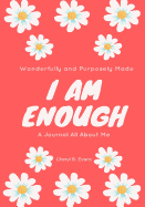 Wonderfully and Purposely Made: I Am Enough: A Journal All about Me