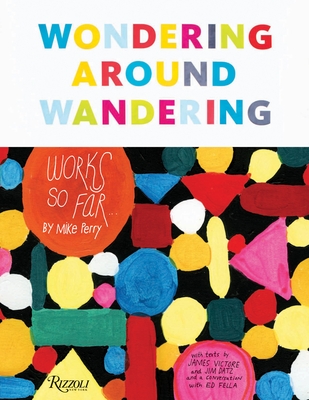 Wondering Around Wandering: Work-So-Far by Mike Perry - Perry, Mike, and Fella, Ed (Foreword by), and Victore, James (Introduction by)