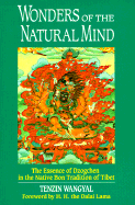 Wonders of the Natural Mind: The Essence of Gzogchen in the Native Bon Tradition of Tibet - Wangyal, Tenzin, President, and H H the Dalai Lama (Foreword by)