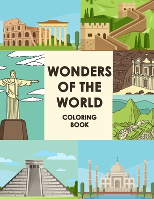 Wonders Of The World Coloring Book: Let's Fun Famous Landmarks Book Travel Coloring Books For Children Wonders Of The World - Mandalas, Daniel