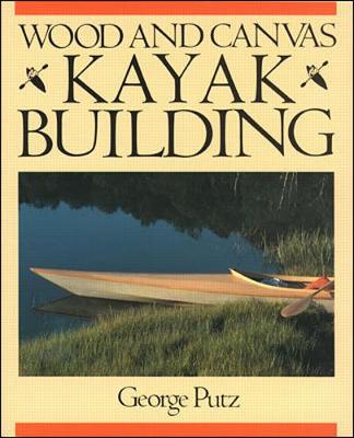 Wood and Canvas Kayak Building - Putz, George, and Putz George
