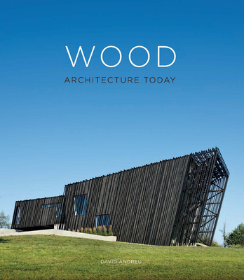 Wood: Architecture Today - Andreu, David