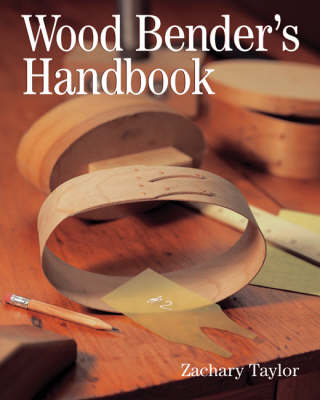 Wood Bender's Handbook - Taylor, Zachary