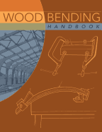 Wood Bending Handbook: Unlock the Secrets of Curving Wood