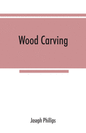 Wood carving: being a carefully graduated educational course for schools and adult classes