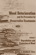 Wood Deterioration and Its Prevention by Preservative Treatments: Volume 1: Degradation and Protection of Wood