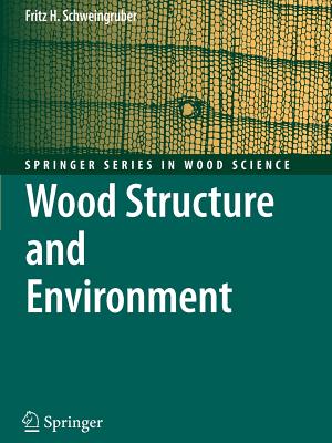 Wood Structure and Environment - Schweingruber, Fritz Hans