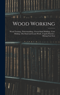 Wood Working; Wood Turning; Patternmaking; Green-Sand Molding; Core Making; Dry-Sand and Loam Work; Cupola Practice; Mixing Cast Iron