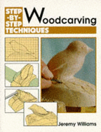 Woodcarving: Step-By-Step Techniques