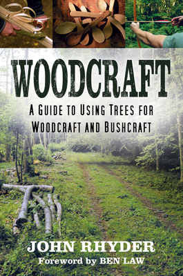 Woodcraft: A Guide to Using Trees for Woodcraft and Bushcraft - Rhyder, John