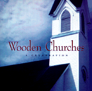 Wooden Churches: A Celebration - Bragg, Rick, Mr. (Introduction by)