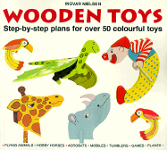 Wooden Toys: Step-By-Step Plans for Over 50 Colourful Toys - Nielsen, Ingvar