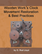 Wooden Work's Clock Movement Restoration & Best Practices