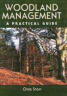 Woodland Management: A Practical Guide - Starr, Christopher