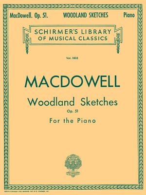 Woodland Sketches, Op. 51: Schirmer Library of Classics Volume 1805 Piano Solo - MacDowell, Edward (Composer)