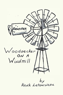 Woodpecker On A Windmill - Letourneau, Hank