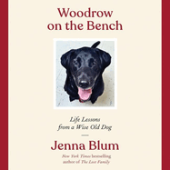 Woodrow on the Bench Lib/E: Life Lessons from a Wise Old Dog
