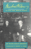 Woodrow Wilson: A Life for World Peace