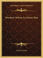 Woodrow Wilson as I know him