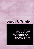 Woodrow Wilson as I Know Him