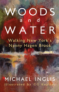 Woods and Water: Walking New York's Nanny Hagen Brook
