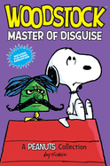 Woodstock: Master of Disguise: A Peanuts Collection Volume 4