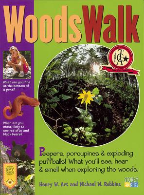 Woodswalk: Peepers, Porcupines & Exploding Puff Balls! What You'll See, Hear & Smell When Exploring the Woods. - Art, Henry W, and Robbins, Michael W, Dr.