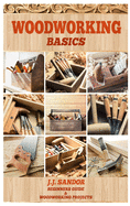 Woodworking: Woodworking Basics