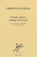 Woody Allen's Trilogy of Terror: Study of "Interiors", "September" and "Another Woman"