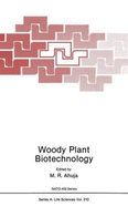 Woody Plant Biotechnology - NATO Advanced Research Workshop on Woody Plant Biotechnology 1989), and Ahuja, M R (Editor)