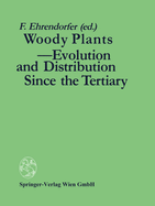 Woody Plants - Evolution and Distribution Since the Tertiary: Proceedings of a Symposium Organized by Deutsche Akademie der Naturforscher LEOPOLDINA in Halle/Saale, German Democratic Republic, October 9-11, 1986