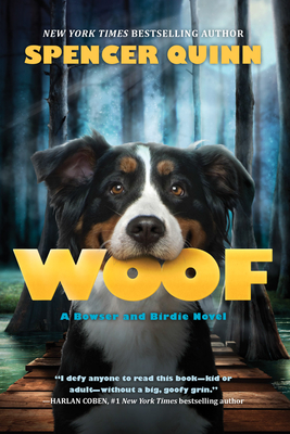 Woof: A Bowser and Birdie Novel: A Bowser and Birdie Novel - Quinn, Spencer