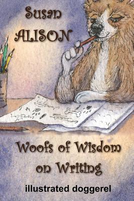 Woofs of Wisdom on Writing - Illustrated Doggerel - Alison, Susan